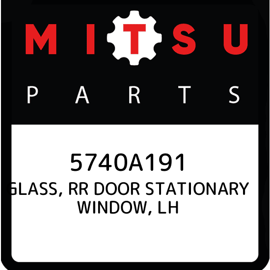 5740A191 Mitsubishi Glass, rr door stationary window, lh 5740A191, New Genuine O