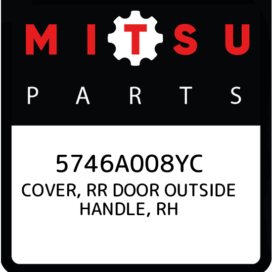5746A008YC Mitsubishi Cover, rr door outside handle, rh 5746A008YC, New Genuine 