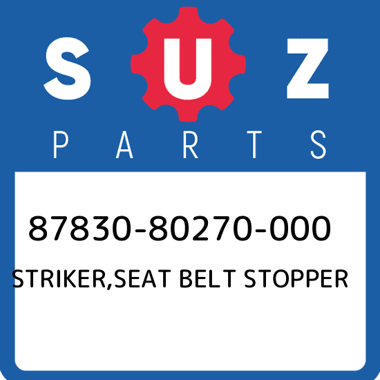 87830-80270-000 Suzuki Striker,seat belt stopper 8783080270000, New Genuine OEM 