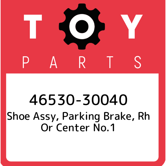 46530-30040 Toyota Shoe assy, parking brake, rh or center no.1 4653030040, New G
