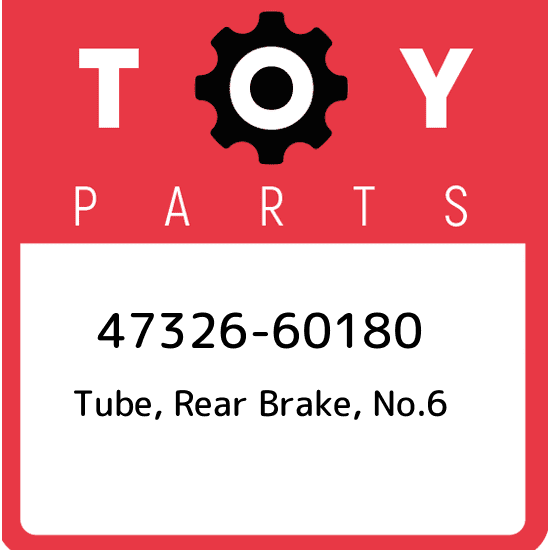 47326-60180 Toyota Tube, rear brake, no.6 4732660180, New Genuine OEM Part
