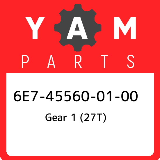 6E7-45560-01-00 Yamaha Gear 1 (27t) 6E7455600100, New