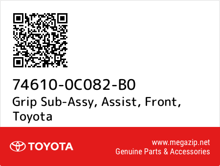 Grip Sub-Assy, Assist, Front, Toyota 74610-0C082-B0 oem parts Grip Sub-Assy, Assist, Front, Toyota 74610-0C082-B0 oem parts