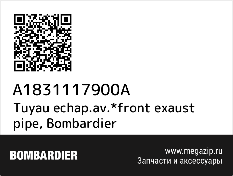 

Tuyau echap.av.*front exaust pipe Bombardier A1831117900A