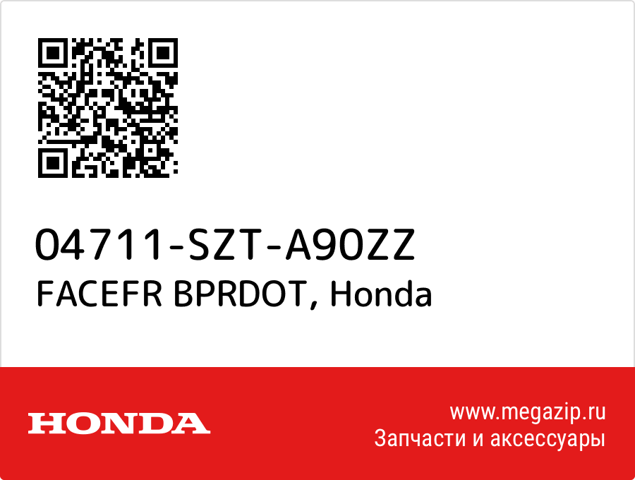 

FACEFR BPRDOT Honda 04711-SZT-A90ZZ