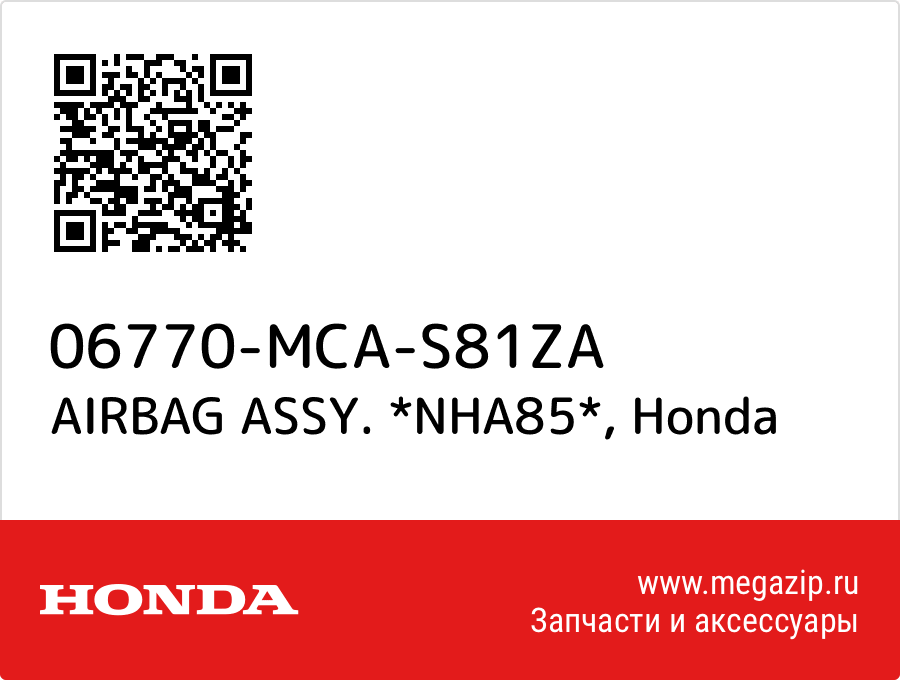 

AIRBAG ASSY. *NHA85* Honda 06770-MCA-S81ZA