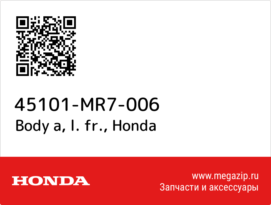 

Body a, l. fr. Honda 45101-MR7-006