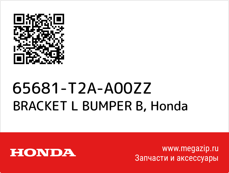 

BRACKET L BUMPER B Honda 65681-T2A-A00ZZ