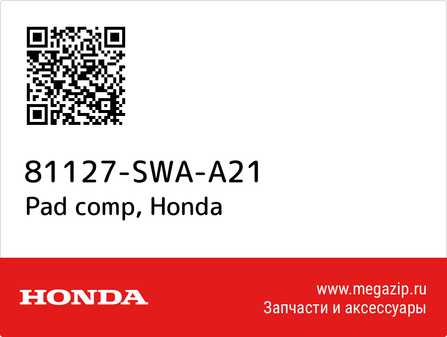 

Pad comp Honda 81127-SWA-A21