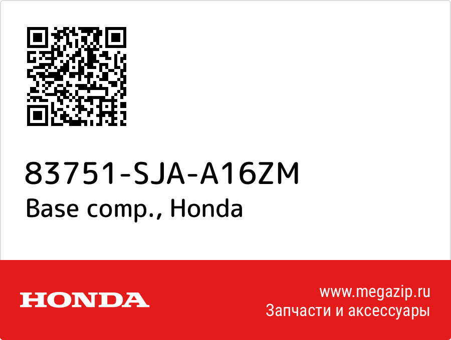 

Base comp. Honda 83751-SJA-A16ZM