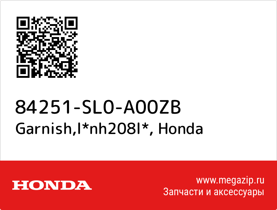 

Garnish,l*nh208l* Honda 84251-SL0-A00ZB