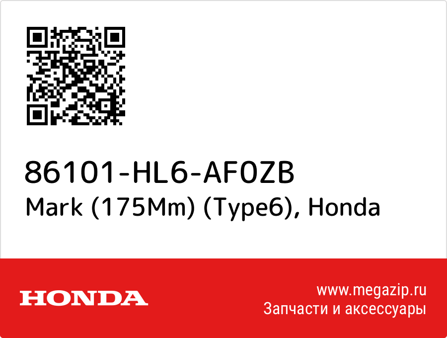 

Mark (175Mm) (Type6) Honda 86101-HL6-AF0ZB