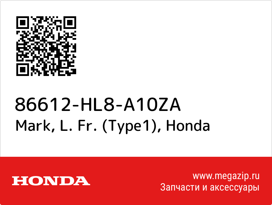 

Mark, L. Fr. (Type1) Honda 86612-HL8-A10ZA