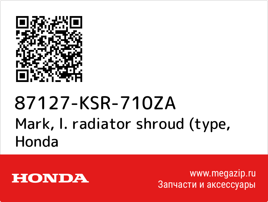 

Mark, l. radiator shroud (type Honda 87127-KSR-710ZA