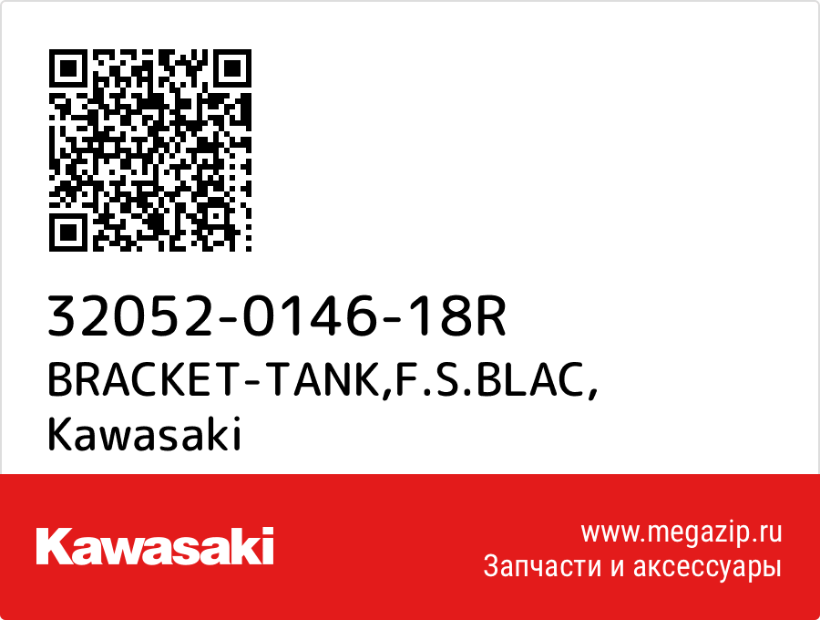 

BRACKET-TANK,F.S.BLAC Kawasaki 32052-0146-18R
