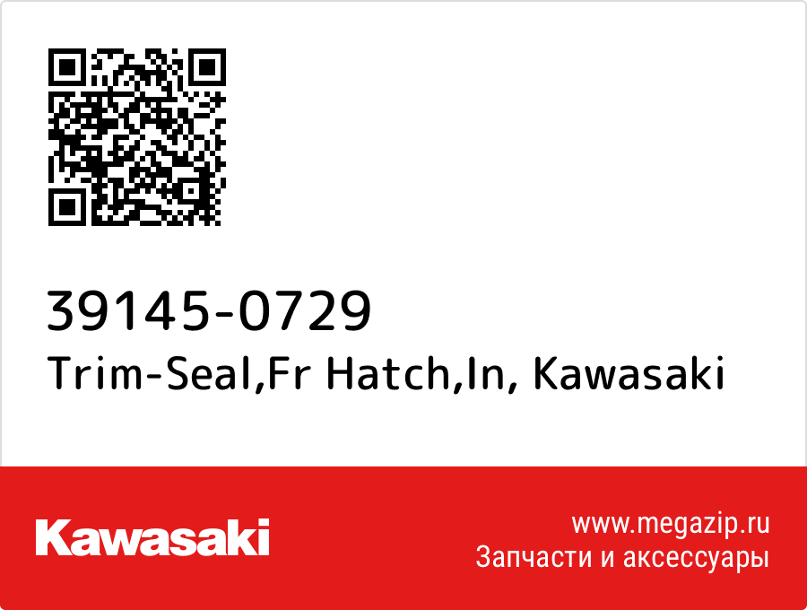 

Trim-Seal,Fr Hatch,In Kawasaki 39145-0729