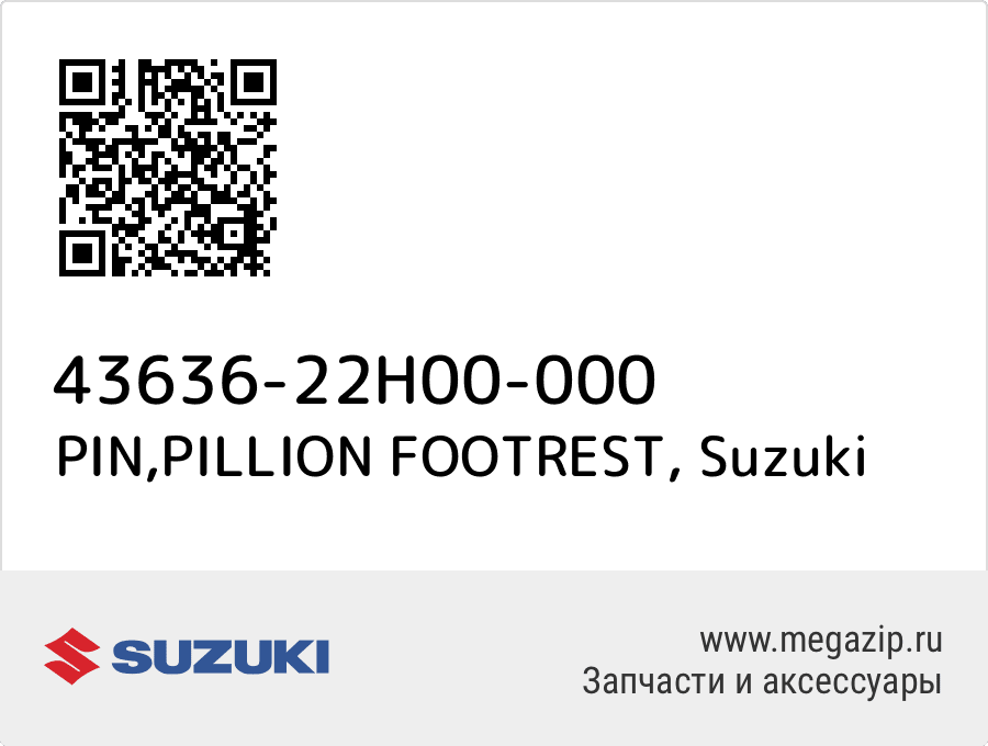 

PIN,PILLION FOOTREST Suzuki 43636-22H00-000