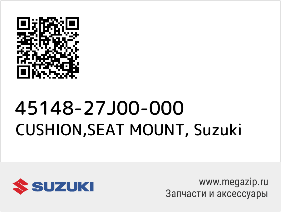 

CUSHION,SEAT MOUNT Suzuki 45148-27J00-000