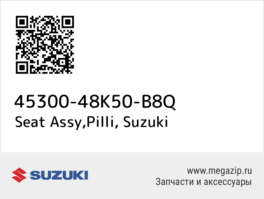 

Seat Assy,Pilli Suzuki 45300-48K50-B8Q