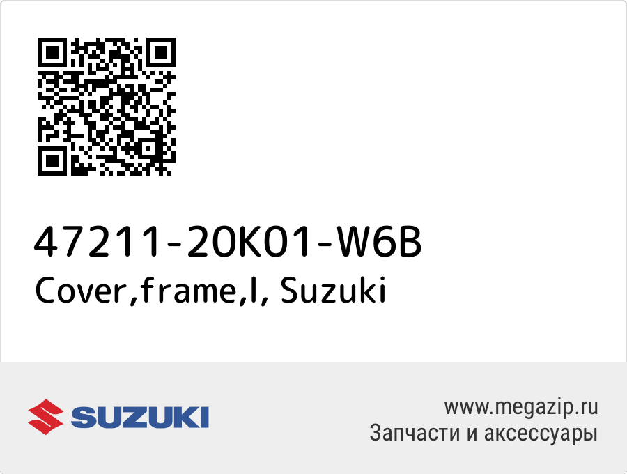 

Cover,frame,l Suzuki 47211-20K01-W6B