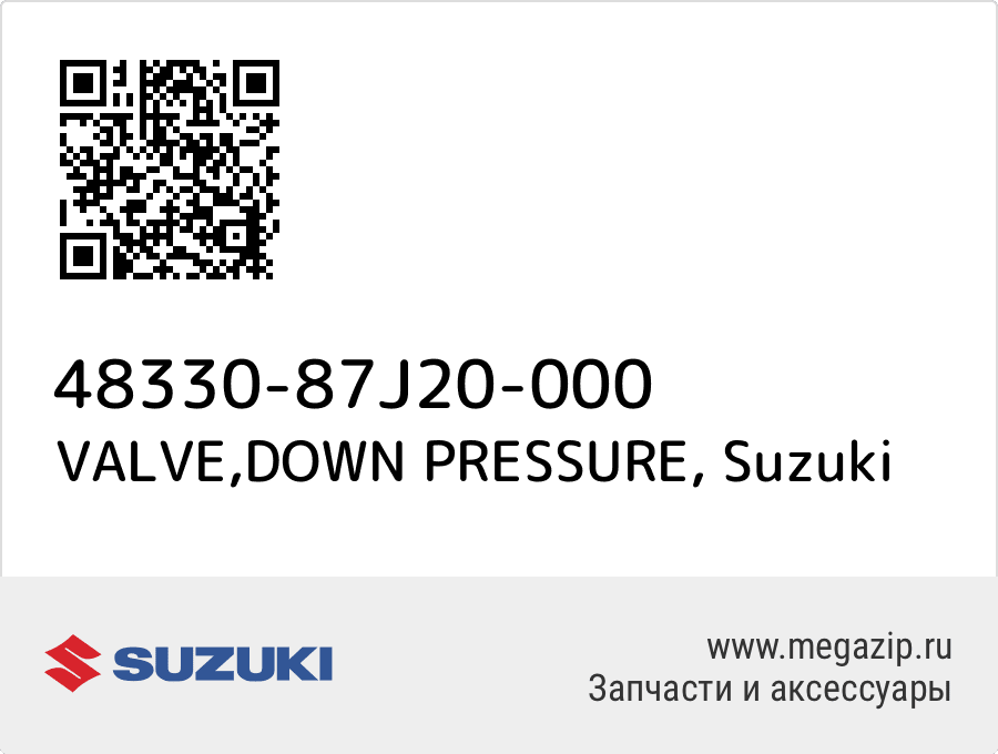 

VALVE,DOWN PRESSURE Suzuki 48330-87J20-000