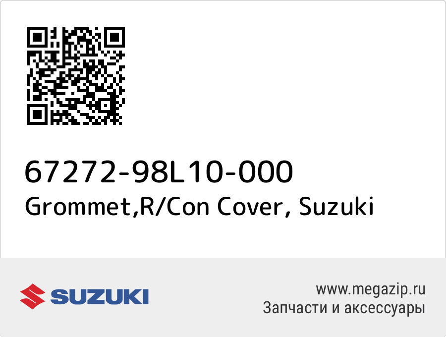 

Grommet,R/Con Cover Suzuki 67272-98L10-000