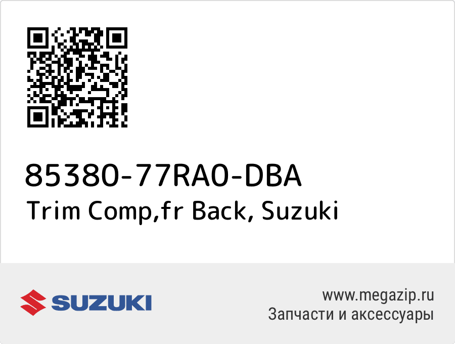 

Trim Comp,fr Back Suzuki 85380-77RA0-DBA