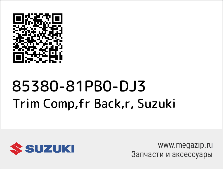 

Trim Comp,fr Back,r Suzuki 85380-81PB0-DJ3