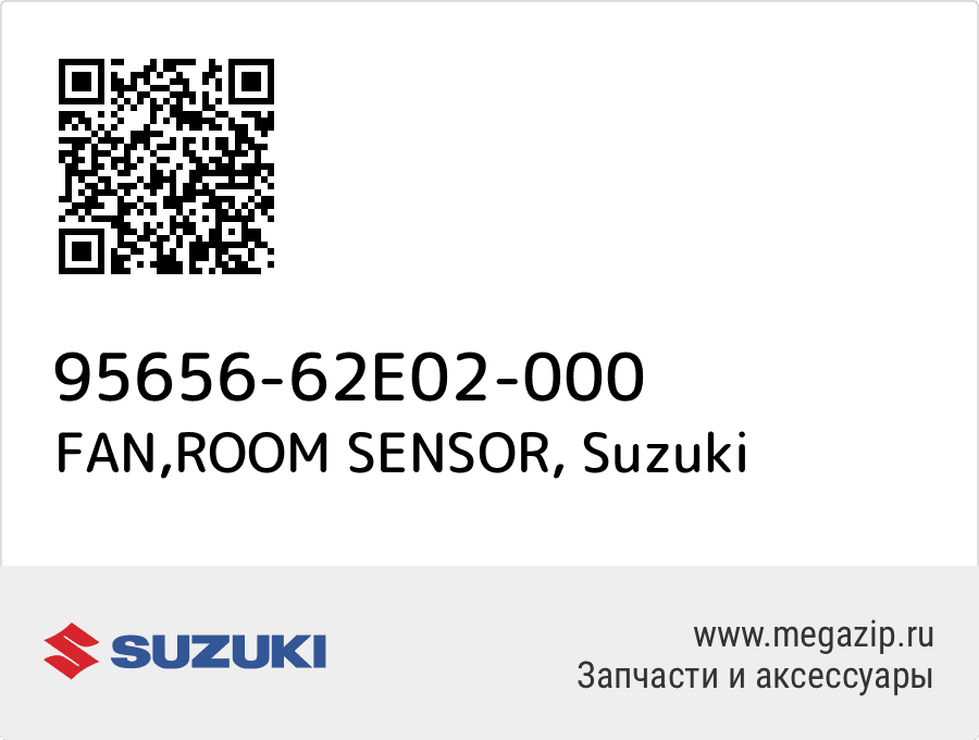 

FAN,ROOM SENSOR Suzuki 95656-62E02-000