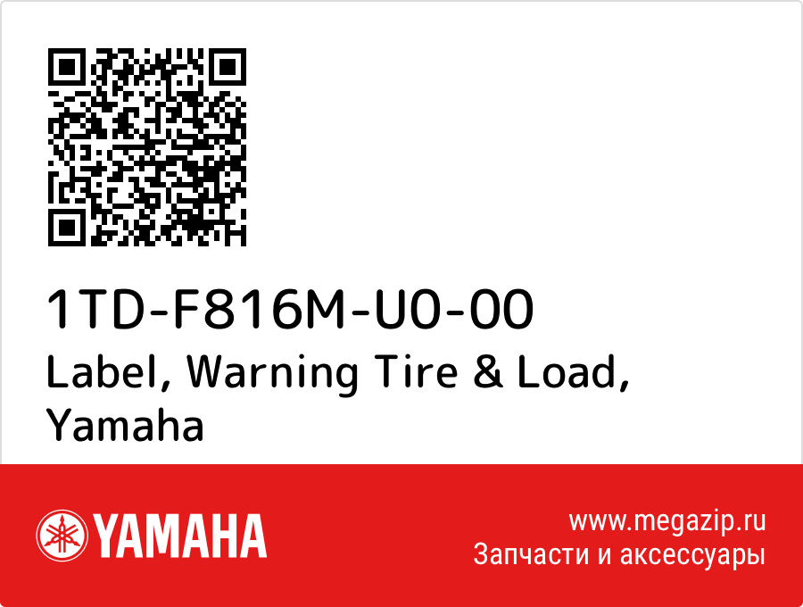 

Label, Warning Tire & Load Yamaha 1TD-F816M-U0-00